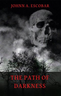 The Path of Darkness (eBook, ePUB) - Escobar, Johnn A.