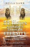 22 Hours: A Journey Through Eternity (eBook, ePUB) 22 Hours: A Journey Through Eternity (eBook, ePUB)