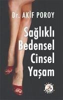 Saglikli Bedensel Cinsel Yasam - Akif Poroy, A.