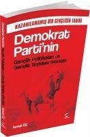 Demokrat Partinin Genclik Politikalari ve Genclik Teskilati 1946-1960 - Öz, Ismail