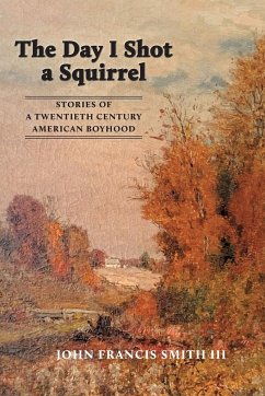 The Day I Shot a Squirrel - Smith, John Francis
