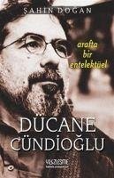 Arafta Bir Entelektüel - Dücane Cündioglu - Dogan, Sahin