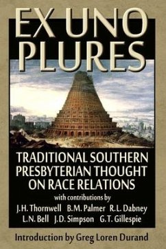 Ex Uno Plures: Traditional Southern Presbyterian Thought on Race Relations - B. M. Palmer, Et Al J. H. Thornwell