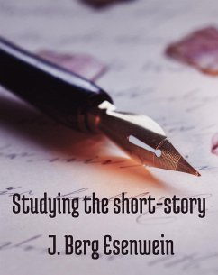 Studying the short-story (eBook, ePUB) - J. Berg, Esenwein