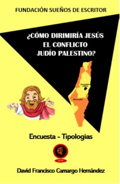 ¿Cómo dirimiría Jesís el conflicto israelí palestino? (eBook, ePUB) - Hernández, David Francisco Camargo