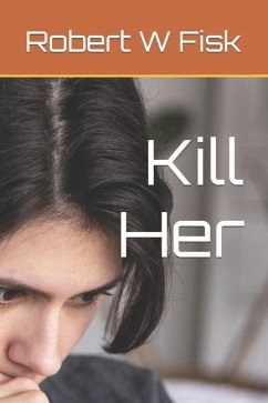 Kill Her - Fisk, Robert W