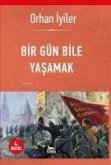 Bir Gün Bile Yasamak