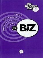 Biz Genclere Dair 5 ;Ailemiz Akrabalarimiz Arkadas Dostlarimiz Cevremiz ve Biz - Kolektif