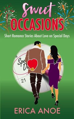 Sweet Occasions: Short Romance Stories About Love on Special Days (Short and Sweet Romance, #3) (eBook, ePUB) - Anoe, Erica