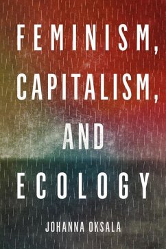 Feminism, Capitalism, and Ecology - Oksala, Johanna