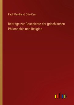 Beiträge zur Geschichte der griechischen Philosophie und Religion