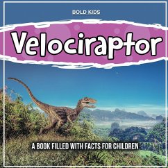 Velociraptor: A Book Filled With Facts For Children - Rosenberg, David