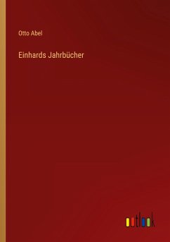 Einhards Jahrbücher - Abel, Otto