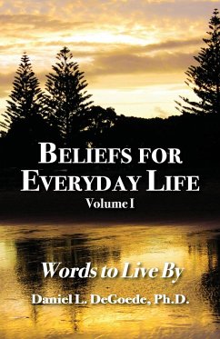 Beliefs for Everyday Life - Degoede, Daniel L.