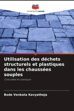 Utilisation des déchets structurels et plastiques dans les chaussées souples - Kavyatheja, Bode Venkata