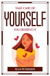 TAKE CARE OF YOURSELF, YOU DESERVE IT - Bild 1