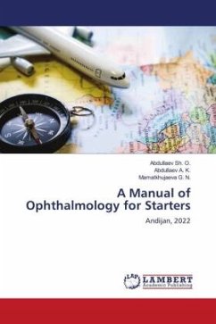 A Manual of Ophthalmology for Starters - Sh. O., Abdullaev;A. K., Abdullaev;G. N., Mamatkhujaeva