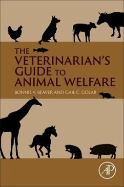 The Veterinarian's Guide to Animal Welfare - Beaver, Bonnie V.;Golab, Gail C.