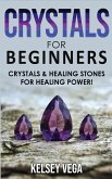 Crystals for Beginners: How to Enhance Your Chakras-Spiritual Balance-Human Energy Field with Meditation Techniques and Reiki! The Healing Pow