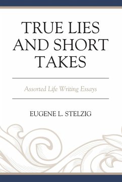 True Lies and Short Takes - Stelzig, Eugene L.