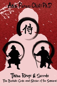 Three Rings and Swords-The Bushido Code and Stories of the Samurai - Perez-Chisti, Ana