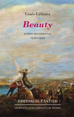 Beauty : diario sentimental 1940-1949 - Liébana, Ginés
