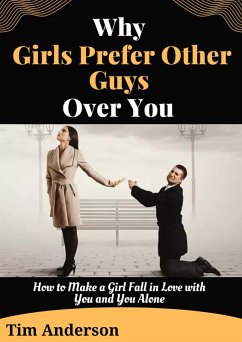 Why Girls Prefer Other Guys Over You (eBook, ePUB) - Anderson, Tim