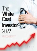 The White Coat Investor 2022: A Doctor's Guide to Personal Finance and Investing