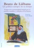 Beato de Liébana, un político europeo de su tiempo : rasgos de su personalidad forjada por el entorno muslime y reflejada en las fuentes