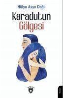 Karadutun Gölgesi - Asya Dagli, Hülya Karadutun Gölgesi - Asya Dagli, Hülya
