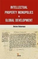 Intellectual Property Monopolies in Global Development - Dolcerocca, Antoine