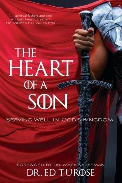 The Heart of a Son: Serving Well in God's Kingdom - Turose, Ed