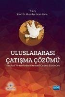 Uluslararasi Catisma Cözümü ;- Hukuksal Yöntemlerden Alternatif Catisma Cözümüne - Ercan Yilmaz, Muzaffer