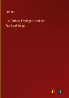 Die Chronik Fredegars und der Frankenkönige