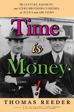 Time is Money! The Century, Rainbow, and Stern Brothers Comedies of Julius and Abe Stern (eBook, ePUB) - Reeder, Thomas