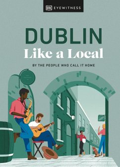 Dublin Like a Local - DK Eyewitness; Brady, Nicola; Fitzmaurice, Eadaoin