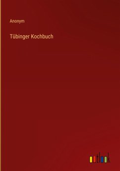 Tübinger Kochbuch - Anonym