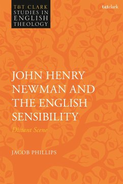 John Henry Newman and the English Sensibility - Phillips, Jacob