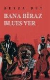 Bana Biraz Blues Ver