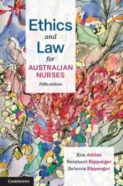 Ethics and Law for Australian Nurses - Atkins, Kim (University of Tasmania); Ripperger, Bernhard (NSW Department of Communities and Justice); Ripperger, Rebecca (NSW Department of Communities and Justice)