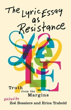 The Lyric Essay as Resistance - Sloan, Aisha Sabatini; Grass, Camellia-Berry; Biondolillo, Chelsea