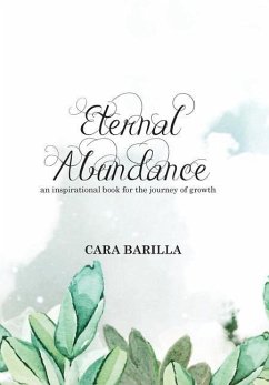 Eternal Abundance - An inspirational book to help with the journey of Growth - Barilla, Cara