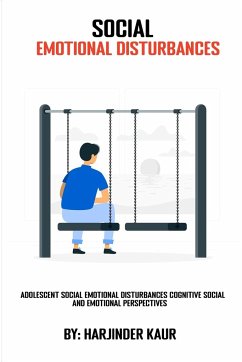 Adolescent Social Emotional Disturbances Cognitive Social and Emotional Perspectives - Kaur, Harjinder