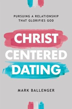 Christ-Centered Dating - Ballenger, Mark