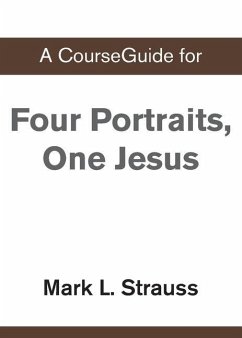 A CourseGuide for Four Portraits, One Jesus - Zondervan