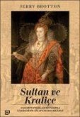 Sultan ve Kralice;Elizabethin Islam Dünyasiyla Iliskilerinin Anlatilmamis Hikayesi