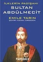 Ilklerin Padisahi Sultan Abdülmecit - Tarin, Emile