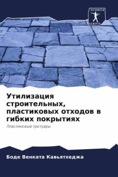 Utilizaciq stroitel'nyh, plastikowyh othodow w gibkih pokrytiqh - Kaw'qthedzha, Bode Venkata