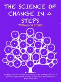 THE SCIENCE OF CHANGE IN 4 STEPS: Strategies and operational techniques to understand how to produce significant changes in your life and maintain them over time (eBook, ePUB)