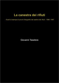 La canestra dei rifiuti - Scarti di stampa di provini fotografici del cestino dei rifiuti - 1986-1987 (eBook, ePUB) - Tessitore, Giovanni